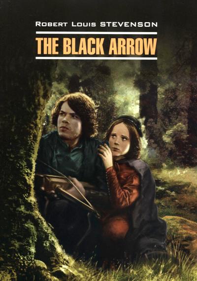 «Черная стрела: книга для чтения на английском языке» - ISBN: 978-5-9925-1182-6