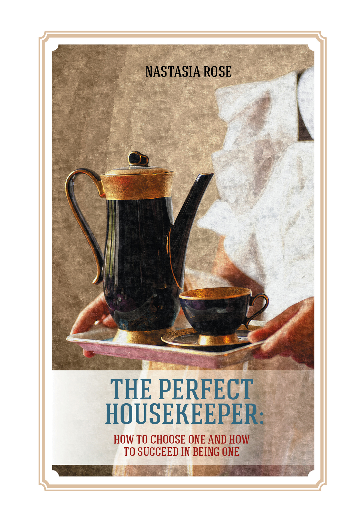«The Perfect Housrkeeper: How to Choose One and How to Succeed in Being One» - ISBN: 978-5-699-80941-7